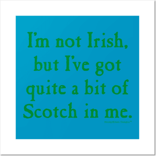 I'm Not Irish But I've Got Scotch Posters and Art